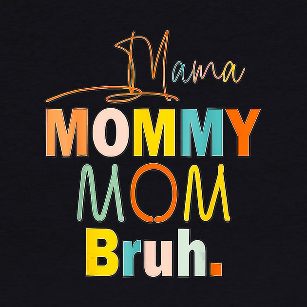 Funny mama to mommy mom bruh happy by Tianna Bahringer